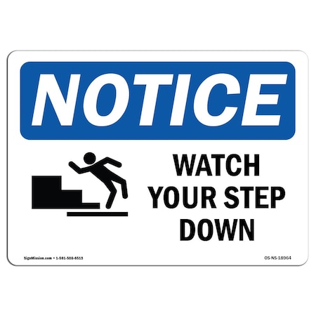 Signmission OSHA Notice Sign, Watch Your Step Down With Symbol, 10in X 7in Aluminum, 7" W, 10" L, Landscape OS-NS-A-710-L-18964